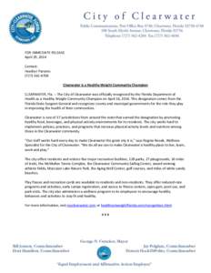 FOR IMMEDIATE RELEASE April 29, 2014 Contact: Heather Parsons[removed]Clearwater is a Healthy Weight Community Champion