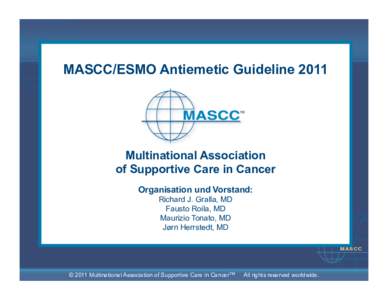 MASCC/ESMO Antiemetic Guideline[removed]Multinational Association of Supportive Care in Cancer Organisation und Vorstand: Richard J. Gralla, MD