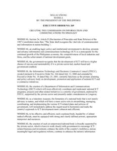 MALACAÑANG MANILA BY THE PRESIDENT OF THE PHILIPPINES EXECUTIVE ORDER NO. 269 CREATING THE COMMISSION ON INFORMATION AND COMMUNICATIONS TECHNOLOGY