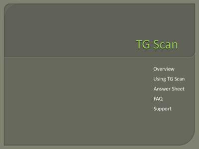 Overview  Using TG Scan