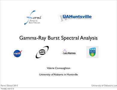 Gamma-Ray Burst Spectral Analysis  Valerie Connaughton University of Alabama in Huntsville  Fermi School 2013