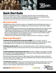 Quick-Start Guide  Welcome to the World Memory Project, created by the United States Holocaust Memorial Museum and Ancestry.com to allow anyone, anywhere to help build the largest free online resource of information abou