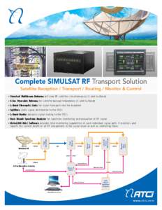 Complete SIMULSAT RF Transport Solution Satellite Reception / Transport / Routing / Monitor & Control • Simulsat Multibeam Antenna will view 35 satellites simultaneously (C and Ku-Band) • 4.5m Steerable Antenna for s