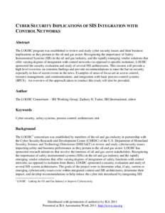 CYBER SECURITY IMPLICATIONS OF SIS INTEGRATION WITH CONTROL NETWORKS Abstract The LOGIIC program was established to review and study cyber security issues and their business implications as they pertain to the oil and ga