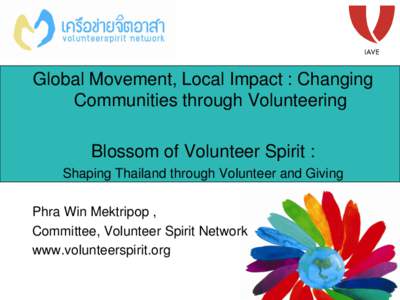 Global Movement, Local Impact : Changing Communities through Volunteering Blossom of Volunteer Spirit : Shaping Thailand through Volunteer and Giving Phra Win Mektripop , Committee, Volunteer Spirit Network