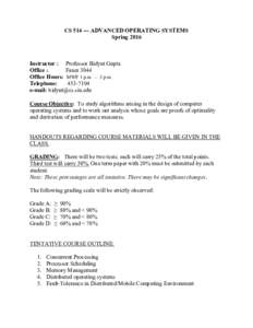 CSADVANCED OPERATING SYSTEMS Spring 2016 Instructor : Professor Bidyut Gupta Office : Faner 3044 Office Hours: MWF 1 p.m. – 3 p.m.