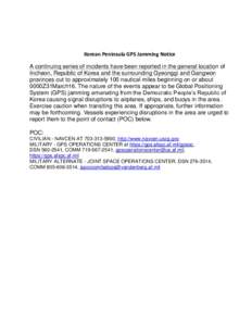 Korean Peninsula GPS Jamming Notice A continuing series of incidents have been reported in the general location of Incheon, Republic of Korea and the surrounding Gyeonggi and Gangwon provinces out to approximately 100 na