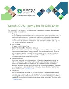    Scott’s A/V & Room Spec Request Sheet The following is a list of room & a/v preferences. Please know these are flexible if there are extenuating circumstances. ➢ Staging