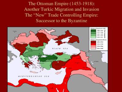 The Ottoman Empire[removed]): Another Turkic Migration and Invasion The “New” Trade Controlling Empire: Successor to the Byzantine  Tamerlane (Timur-i-Lang), [removed]