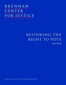 R E S TOR I N G T H E RIGHT TO VOTE Erika Wood Brennan Center for Justice at New York University School of Law