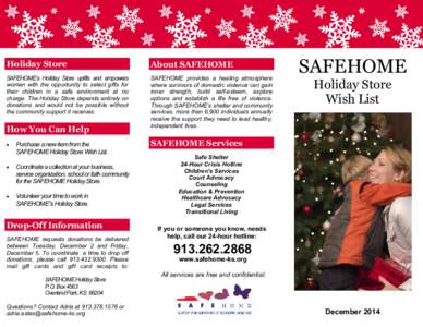 Holiday Store  About SAFEHOME SAFEHOME’s Holiday Store uplifts and empowers women with the opportunity to select gifts for