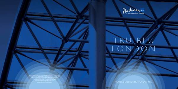 TRU BLU LONDON RADISSON BLU PORTMAN HOTEL 22 Portman Square, London W1H 7BG, United Kingdom T: +6000 F +6001