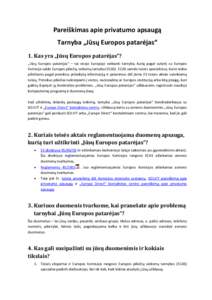 Pareiškimas apie privatumo apsaugą Tarnyba „Jūsų Europos patarėjas“ 1. Kas yra „Jūsų Europos patarėjas“? „Jūsų Europos patarėjas“ – tai visoje Europoje veikianti tarnyba, kurią pagal sutartį su