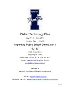 District Technology Plan July 2014 – June 2017 Creation Date: [removed]Ishpeming Public School District No[removed])