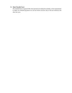 E. Short Taxable Years No estimated tax is required if the short period is less than four months, or the requirements to make an estimated payment are not met before the first day of the last month in the short tax year.