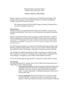 Maryland Library Association (MLA) Technical Services Division (TSD) Minutes of March 31, 2006 Meeting Present: Clement Lau (University of Baltimore), Lisa Mitchell (Hood College), June Courtney (Prince George’s County
