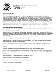 Classification: CJIS Trainer/Auditor I (Livescan) Title Code: V00671 Pay Range: 22 POSITION SUMMARY: This entry level position is responsible for statewide training and technical assistance to criminal justice