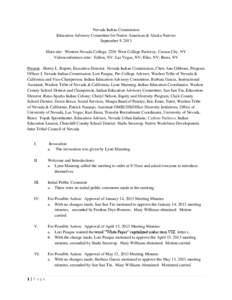 Nevada Indian Commission Education Advisory Committee for Native American & Alaska Natives September 9, 2013 Main site: Western Nevada College, 2201 West College Parkway, Carson City, NV Videoconference sites: Fallon, NV