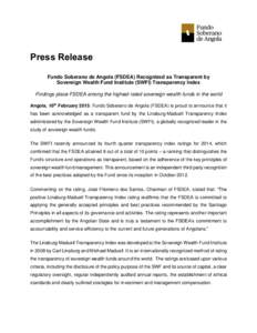 Press Release Fundo Soberano de Angola (FSDEA) Recognized as Transparent by Sovereign Wealth Fund Institute (SWFI) Transparency Index Findings place FSDEA among the highest rated sovereign wealth funds in the world Angol