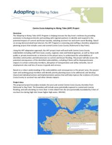    Contra	
  Costa	
  Adapting	
  to	
  Rising	
  Tides	
  (ART)	
  Project	
     Overview	
   The	
  Adapting	
  to	
  Rising	
  Tides	
  (ART)	
  Program	
  is	
  helping	
  increase	
  the	
  Bay