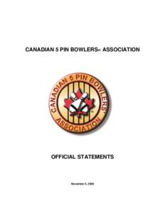 CANADIAN 5 PIN BOWLERS ASSOCIATION  OFFICIAL STATEMENTS November 6, 2006