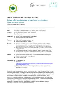 URB AN AG RI CUL TURE S TR ATE G Y ME E TI NG  Drivers for sustainable urban food production 28 May 2014, Bonn/ Germany Outline and program as of 26 May 2014