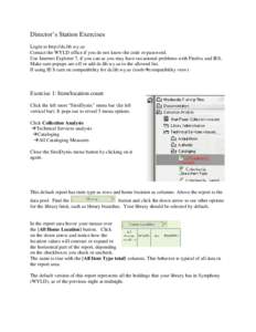 Director’s Station Exercises Login to http://ds.lib.wy.us Contact the WYLD office if you do not know the code or password. Use Internet Explorer 7, if you can as you may have occasional problems with Firefox and IE8, M