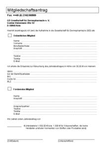 Mitgliedschaftsantrag Fax: ++[removed] GD Gesellschaft für Dermopharmazie e. V. Gustav-Heinemann-Ufer 92 D[removed]Köln Hiermit beantrage(n) ich (wir) die Aufnahme in die Gesellschaft für Dermopharmazie (GD) als