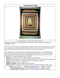 “ Alabama Soil” Quilt  Quilt and Photograph - Copyright © 2008 by Sylvia G. Stephens Alabama has an official soil! A photograph of the soil sample was the inspiration for making this “Alabama Soil” quilt.