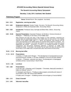 AFAANZ Accounting History Special Interest Group The Seventh Accounting History Symposium Saturday, 5 July, 2014, Auckland, New Zealand Preliminary Program Venue: Tamaki Room, The Langham, Auckland 8.45 – 9.15