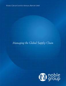 NOBLE GROUP LIMITED ANNUAL REPORT[removed]Managing the Global Supply Chain ++++++++++