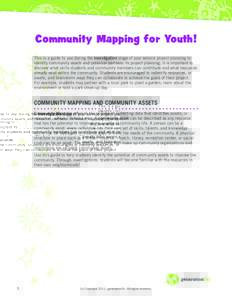 Community Mapping for Youth! This is a guide to use during the investigation stage of your service project planning to identify community assets and potential partners. In project planning, it is important to discover wh