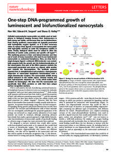 LETTERS PUBLISHED ONLINE: 21 DECEMBER 2008 | DOI: [removed]NNANO[removed]One-step DNA-programmed growth of luminescent and biofunctionalized nanocrystals Nan Ma1, Edward H. Sargent2 and Shana O. Kelley1,3 *