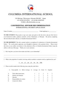 COLUMBIA INTERNATIONAL SCHOOL 153 Matsugo, Tokorozawa, Saitama[removed]Japan +[removed]TEL) +[removed]FAX) E-MAIL: [removed]  CONFIDENTIAL ADVISOR RECOMMENDATION