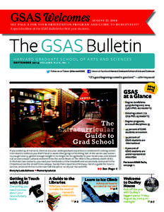 GSAS Welcomes  August 27, 2014 S e e pag e 8 f o r yo u r O r i e n tat i o n p r o g r a m a n d gu i d e t o D u d l ey F e s t !  A special edition of the GSAS Bulletin for first-year students.