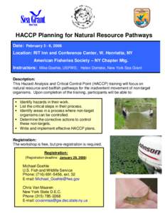 HACCP Planning for Natural Resource Pathways Date: February 5 - 6, 2008 Location: RIT Inn and Conference Center, W. Henrietta, NY American Fisheries Society – NY Chapter Mtg. Instructors: Mike Goehle, USFWS; Helen Doms