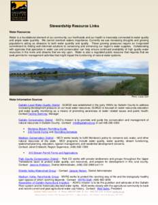 Stewardship Resource Links Water Resources Water is a foundational element of our community; our livelihoods and our health is inexorably connected to water quality and ample water quantity. We cannot overlook waters imp