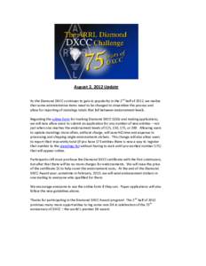 August 2, 2012 Update As the Diamond DXCC continues to gain in popularity in the 2nd half of 2012, we realize that some administrative items need to be changed to streamline the process and allow for reporting of standin