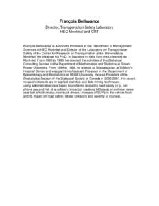 François Bellavance Director, Transportation Safety Laboratory HEC Montreal and CRT François Bellavance is Associate Professor in the Department of Management Sciences at HEC Montréal and Director of the Laboratory on