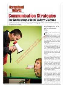 Communication Strategies for Achieving a Total Safety Culture Employers need to overcome the perception that giving safety-related feedback creates interpersonal conflict. By Josh Williams, Ph.D., and E. Scott Geller,