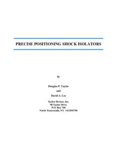 PRECISE POSITIONING SHOCK ISOLATORS  by Douglas P. Taylor and