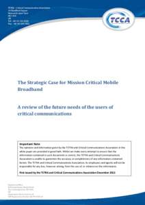The Strategic Case for Mission Critical Mobile Broadband A review of the future needs of the users of critical communications  Important Note