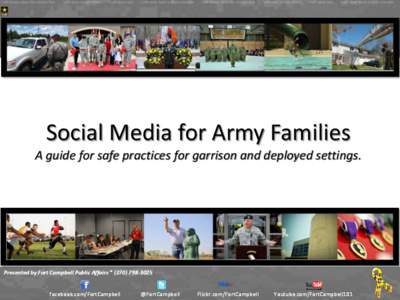 Social Media for Army Families A guide for safe practices for garrison and deployed settings. Presented by Fort Campbell Public Affairs * ([removed]facebook.com/FortCampbell