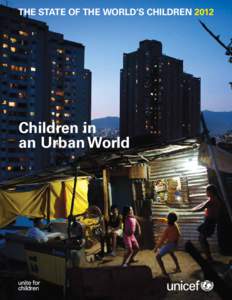 THE STATE OF THE WORLD’S CHILDREN[removed]Children in an Urban World  THE STATE OF THE