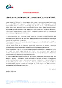 Comunicato sindacale  “UN POSITIVO INCONTRO CON L’AD DI ANSALDO STS HITACHI” In data odierna Fim Fiom Uilm e le RSU dei quattro siti di Ansaldo STS hanno incontrato a Roma il nuovo AD di Ansaldo STS, l’ing. Barr,