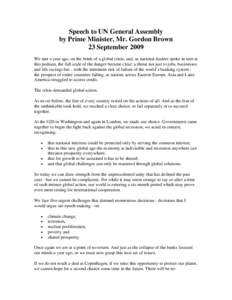 Speech to UN General Assembly by Prime Minister, Mr. Gordon Brown 23 September 2009 We met a year ago, on the brink of a global crisis, and, as national leaders spoke in turn at this podium, the full scale of the danger 