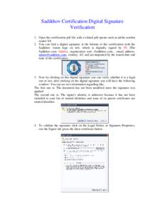 Sadikhov Certification Digital Signature Verification 1. Open the certification pdf file with a related pdf opener such as adobe acrobat readerYou can find a digital signature at the bottom of the certification w