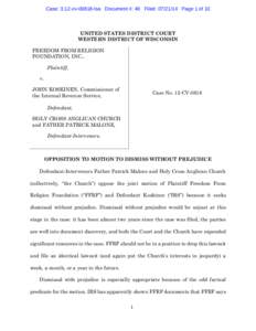 Case: 3:12-cv[removed]lsa Document #: 40 Filed: [removed]Page 1 of 10  UNITED STATES DISTRICT COURT WESTERN DISTRICT OF WISCONSIN FREEDOM FROM RELIGION FOUNDATION, INC.,