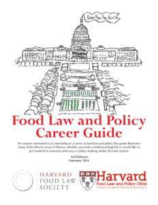 Food Law and Policy Career Guide For anyone interested in an internship or a career in food law and policy, this guide illustrates many of the diverse array of choices, whether you seek a traditional legal job or would l