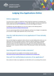 Lodging Visa Applications Online Online Lodgement If you have chosen to lodge your application online through the Department of Immigration and Border Protection website (www.immi.gov.au ), rather than through an Austral